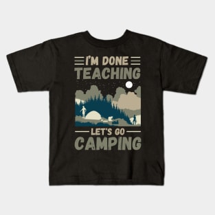 I’m Done Teaching Let's Go Camping, Retro Sunglasses Camping Teacher Gift Kids T-Shirt